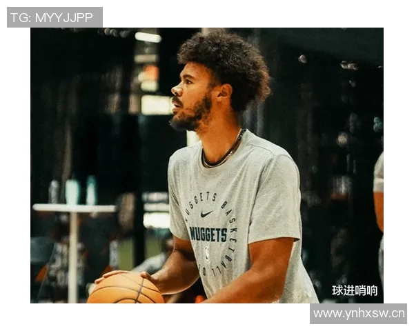 掘金主帅称赞约翰逊开局慢热但细节表现出色不感到担忧